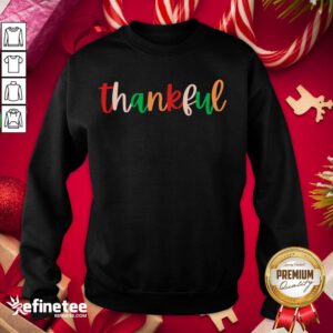 Nice Thankful Fall Saying Always Thankful Sweatshirt - Design By Refinetee.com