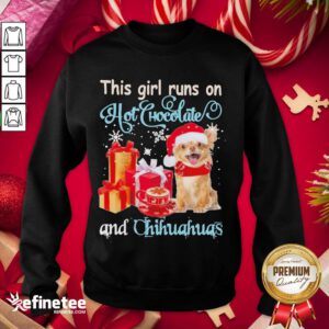 Nice This Girl Runs On Hot Chocolate And Chihuahuas Santa Merry Christmas Sweatshirt - Design By Refinetee.com