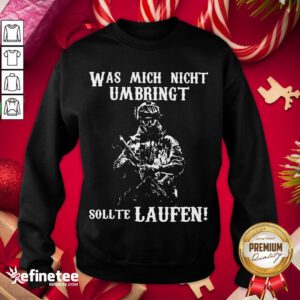 Nice Was Mich Night Umbringt Sollte Laufen Veteran Sweatshirt - Design By Refinetee.com
