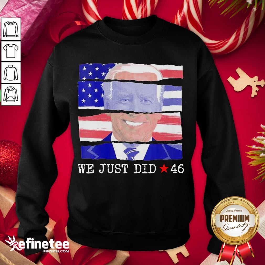 Offical We Just Did 46 Biden Harris Presidential Election 2020 American Flag Sweatshirt - Design By Refinetee.com Offical We Just Did 46 Biden Harris Presidential Election 2020 American Flag Sweatshirt - Design By Refinetee.com