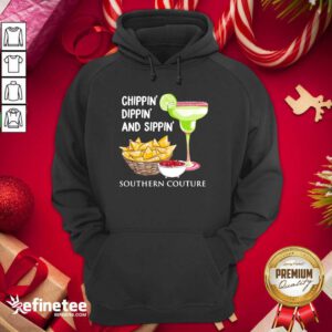 Official Chippin Dippin And Sippin Southern Couture Hoodie - Design By Refinetee.com