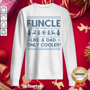 Official Funcle Like A Dad Only Cooler Sweatshirt - Design By Refinetee.com