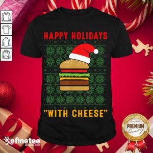 Official Holidays With Cheese Christmas Cheese Burger Shirt- Design By Refinetee.com