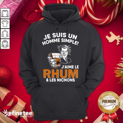 Official Je Sus Un Homme Simple J’Aime Le Rhum And Les Nichons Hoodie - Design By Refinetee.com