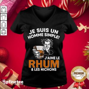 Official Je Sus Un Homme Simple J’Aime Le Rhum And Les Nichons V-neck - Design By Refinetee.com