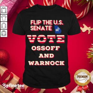 Official Ossoff Warnock Vote Georgia Flip US Senate Shirt- Design By Refinetee.com