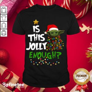 Official Santa Baby Yoda Is This Jolly Enough Christmas Shirt - Design By Refinetee.com