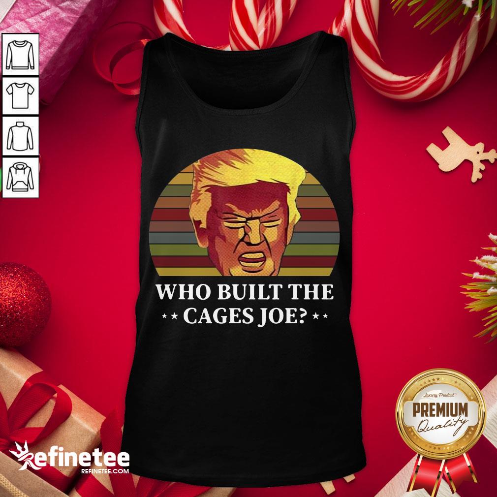 Official Trump Who Built The Cages Joe Vintage Tank-Top - Design By Refinetee.com Official Trump Who Built The Cages Joe Vintage Tank-Top - Design By Refinetee.com