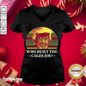 Official Trump Who Built The Cages Joe Vintage V-neck - Design By Refinetee.com