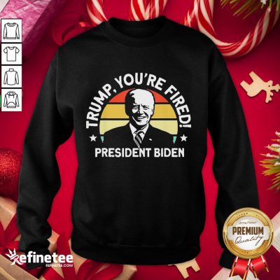 Official Trump, You're Fident President Biden Sweatshirt - Design By Refinetee.com