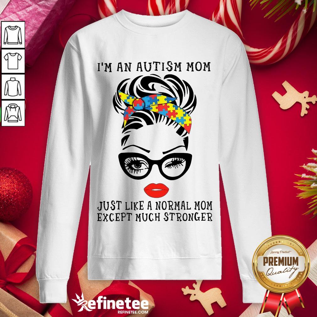 Official Woman I’m An Autism Mom Just Like A Normal Mom Except Much Stronger Sweatshirt - Design By Refinetee.com Official Woman I’m An Autism Mom Just Like A Normal Mom Except Much Stronger Sweatshirt - Design By Refinetee.com
