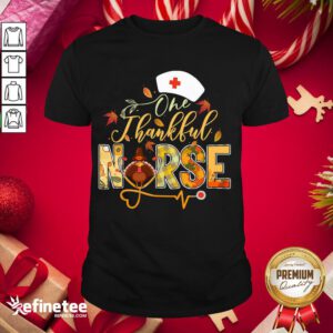 Original One Thankful Nurse Thanksgiving Turkey Day Nurse Gift Women Shirt- Design By Refinetee.com