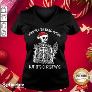 Original When You'Re Dead Inside But It'S Chirstmas V-neck - Design By Refinetee.com