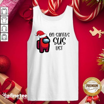 Perfect Among Us On Santa’s Sus List Christmas Tank Top - Design By Refinetee.com