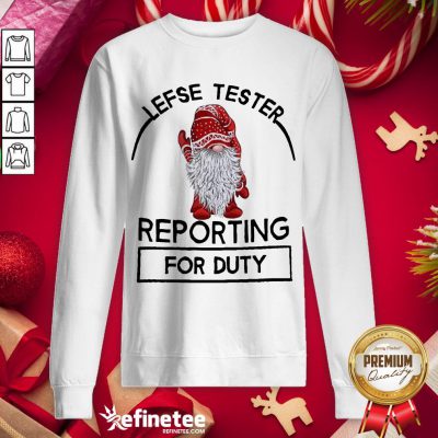 Perfect Gnome Lefse Tester Reporting For Duty Sweatshirt - Design By Refinetee.com