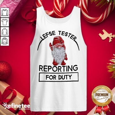 Perfect Gnome Lefse Tester Reporting For Duty Tank-Top - Design By Refinetee.com