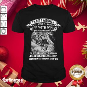 Perfect I'm Not A Widower I'm A Husband To A Wife With Wings Shirt- Design By Refinetee.com