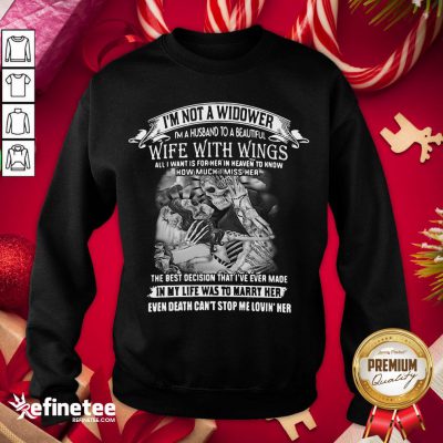 Perfect I'm Not A Widower I'm A Husband To A Wife With Wings Sweatshirt - Design By Refinetee.com
