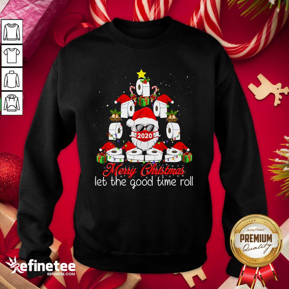 Perfect Merry Christmas Let The Good Time Roll Santa Face Mask 2020 Toilet Paper Xmas Tree Sweatshirt - Design By Refinetee.com