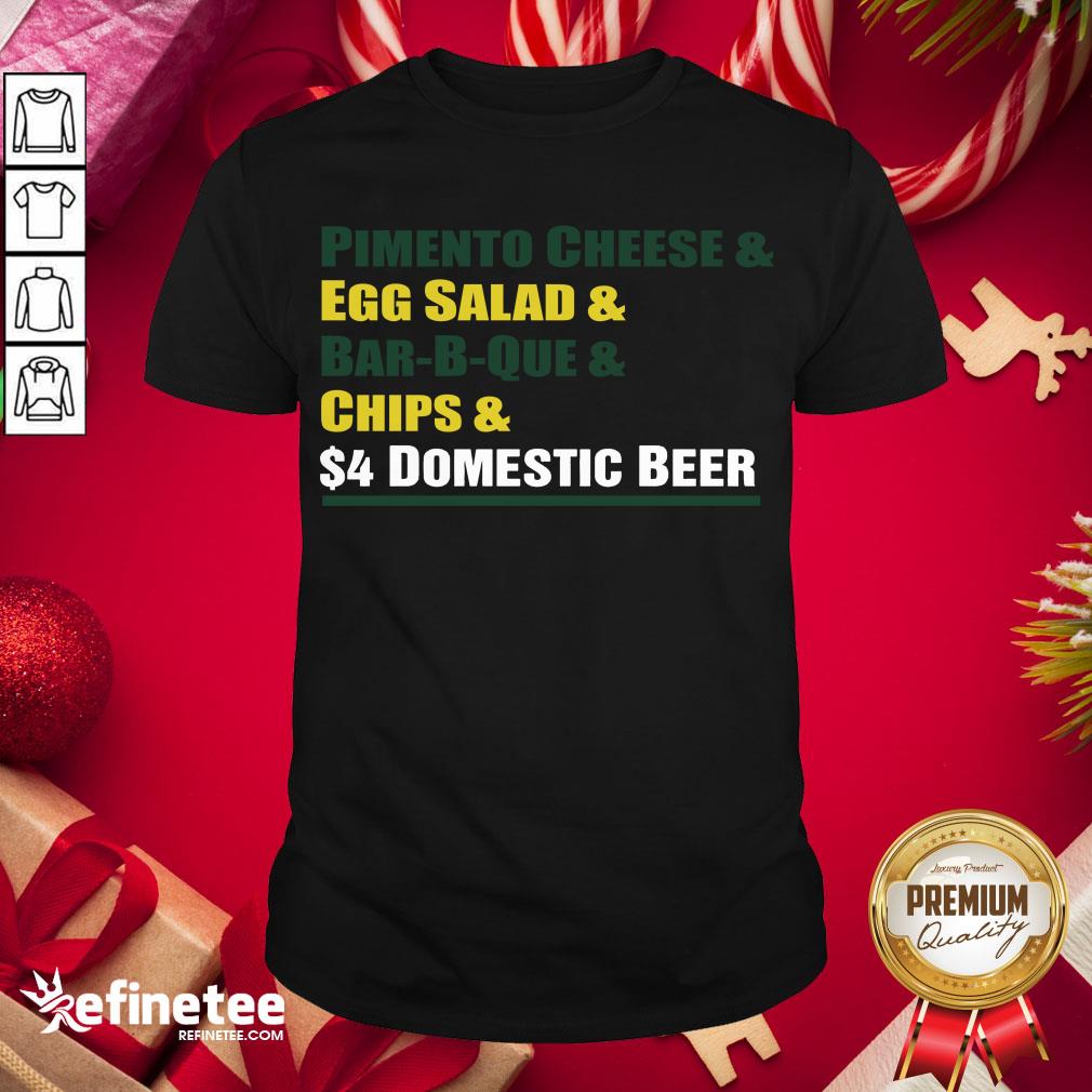 Perfect Pimento Cheese And Egg Salad And Bar B Que And Chips Domestic Beer Shirt- Design By Refinetee.com