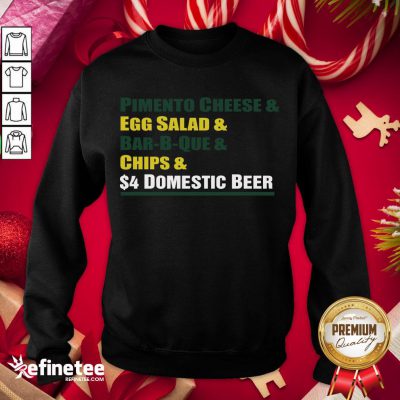 Perfect Pimento Cheese And Egg Salad And Bar B Que And Chips Domestic Beer Sweatshirt - Design By Refinetee.com