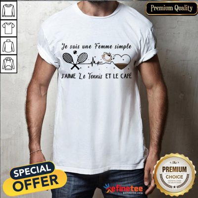 Perfect Tennis Je Suis Une Femme Simple Jaime Le Tennis Et Lapero Coffee Heart Shirt- Design By Refinetee.com