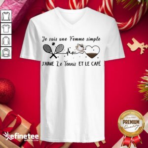 Perfect Tennis Je Suis Une Femme Simple Jaime Le Tennis Et Lapero Coffee Heart V-neck - Design By Refinetee.com