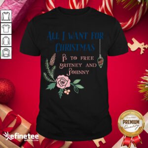 Premium All I Want For Christmas Is To Free Britney An- Design By Refinetee.com d Johnny Shirt