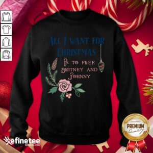 Premium All I Want For Christmas Is To Free Britney And Johnny Sweatshirt - Design By Refinetee.com