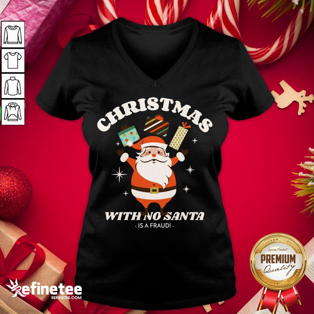 Premium Christmas With No Santa Is A Fraud! T-V-neck - Design By Refinetee.com Premium Christmas With No Santa Is A Fraud! T-V-neck - Design By Refinetee.com