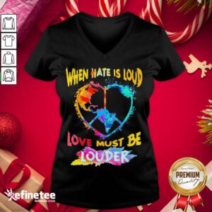 Premium Hippie When Hate Is Loud Love Must Be Louder Colorful V-neck - Design By Refinetee.com