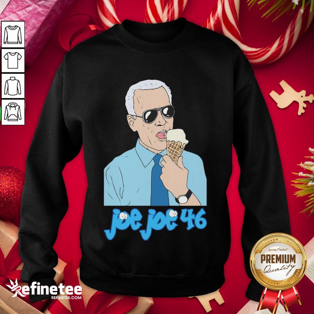 Premium Joe Joe Joe Biden 46 President 2020 Sweatshirt - Design By Refinetee.com Premium Joe Joe Joe Biden 46 President 2020 Sweatshirt - Design By Refinetee.com