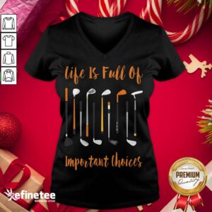 Premium Life Is Full Of Important Choices Golf V-neck - Design By Refinetee.com