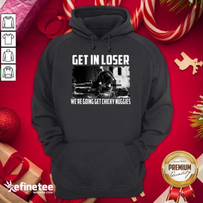 Premium Mandalorian Get In Loser We’Re Going Get Chicky Nuggies Hoodie - Design By Refinetee.com