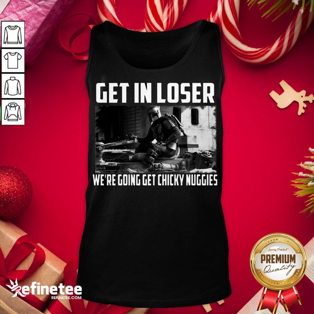 Premium Mandalorian Get In Loser We’Re Going Get Chicky Nuggies Tank-Top - Design By Refinetee.com Premium Mandalorian Get In Loser We’Re Going Get Chicky Nuggies Tank-Top - Design By Refinetee.com