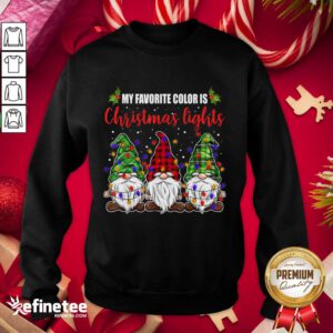 Premium My Favorite Color Is Christmas Lights 3 Gnomes Merry Christmas Sweatshirt - Design By Refinetee.com