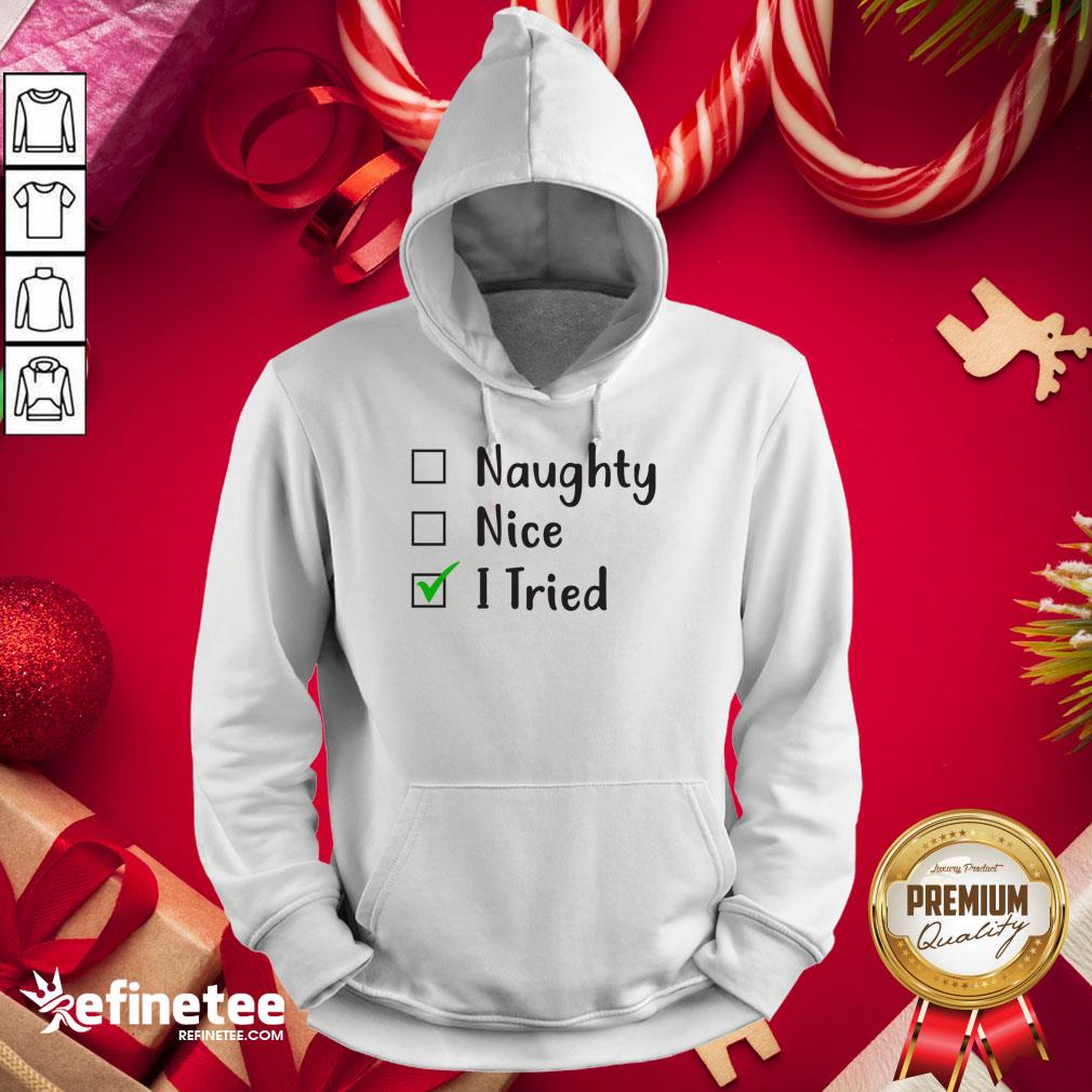 Premium Naughty Or Nice I Tried Merry Christmas Hoodie - Design By Refinetee.com Premium Naughty Or Nice I Tried Merry Christmas Hoodie - Design By Refinetee.com