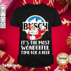 Premium Santa Claus Drinking Busch Light Its The Most Wonderful Time For A Beer Shirt- Design By Refinetee.com