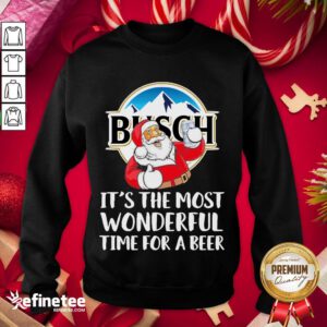 Premium Santa Claus Drinking Busch Light Its The Most Wonderful Time For A Beer Sweatshirt - Design By Refinetee.com