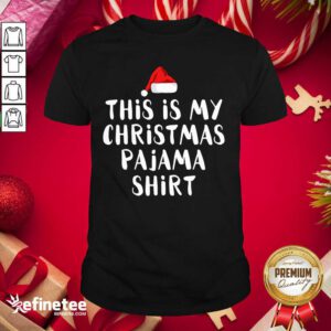 Premium This Is My Christmas Pajama Santa Shirt - Design By Refinetee.com