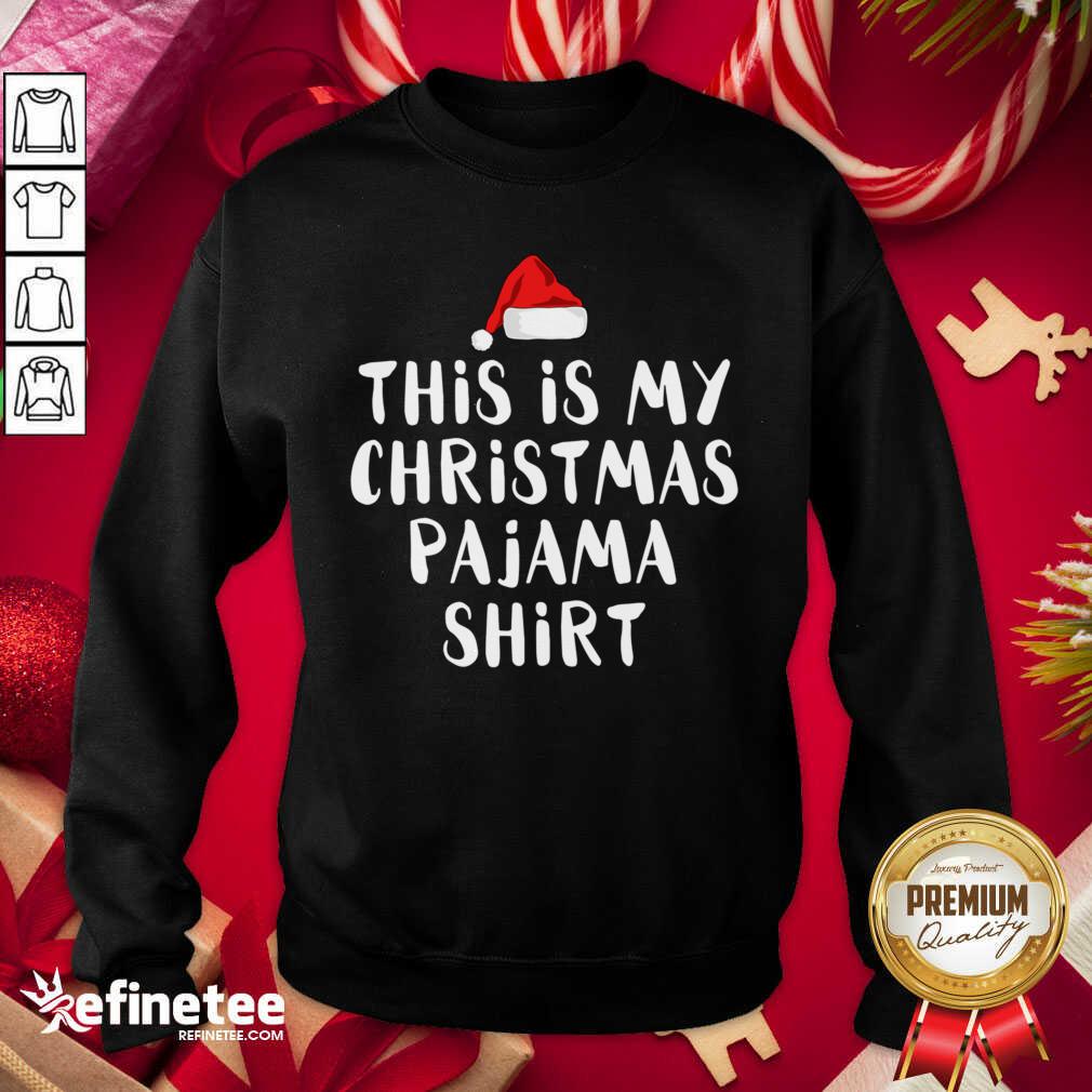Premium This Is My Christmas Pajama Santa Sweatshirt - Design By Refinetee.com This Is My Christmas Pajama Santa Sweatshirt - Design By Refinetee.com