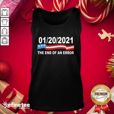 Pro 01 20 2021 The End Of An Error American Flag Tank Top - Design By Refinetee.com