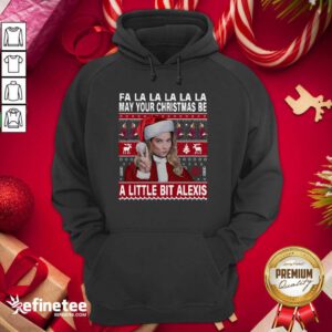 Pro Fa La La La La La May Your Ugly Christmas Be A Little Bit Alexis Hoodie - Design By Refinetee.com