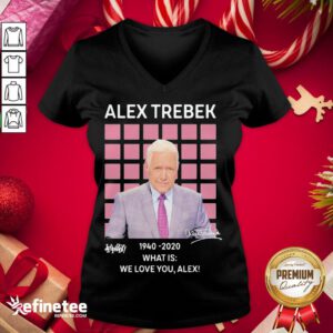 Top Alex Trebek Jeopardy 1940 2020 What Is We Love You Alex Signature V-neck - Design By Refinetee.com