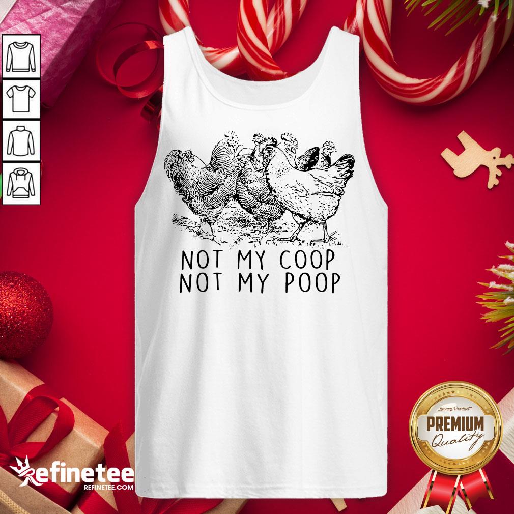 Top Chickens Not My Coop Not My Poop Tank-Top - Design By Refinetee.com Top Chickens Not My Coop Not My Poop Tank-Top - Design By Refinetee.com