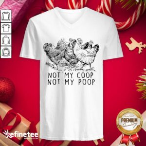 Top Chickens Not My Coop Not My Poop V-neck - Design By Refinetee.com