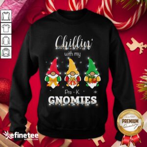 Top Chillin With My Pre K Gnomies Sweatshirt - Design By Refinetee.com