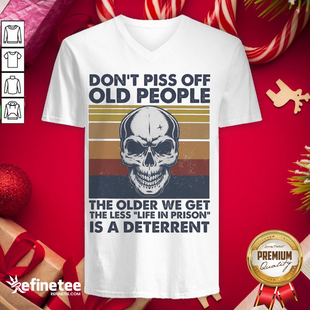 Top Don't Piss Off Old People The Older We Get The Less Life In Prison Is A Deterrent Skull Vintage V-neck - Design By Refinetee.com Top Don't Piss Off Old People The Older We Get The Less Life In Prison Is A Deterrent Skull Vintage V-neck - Design By Refinetee.com