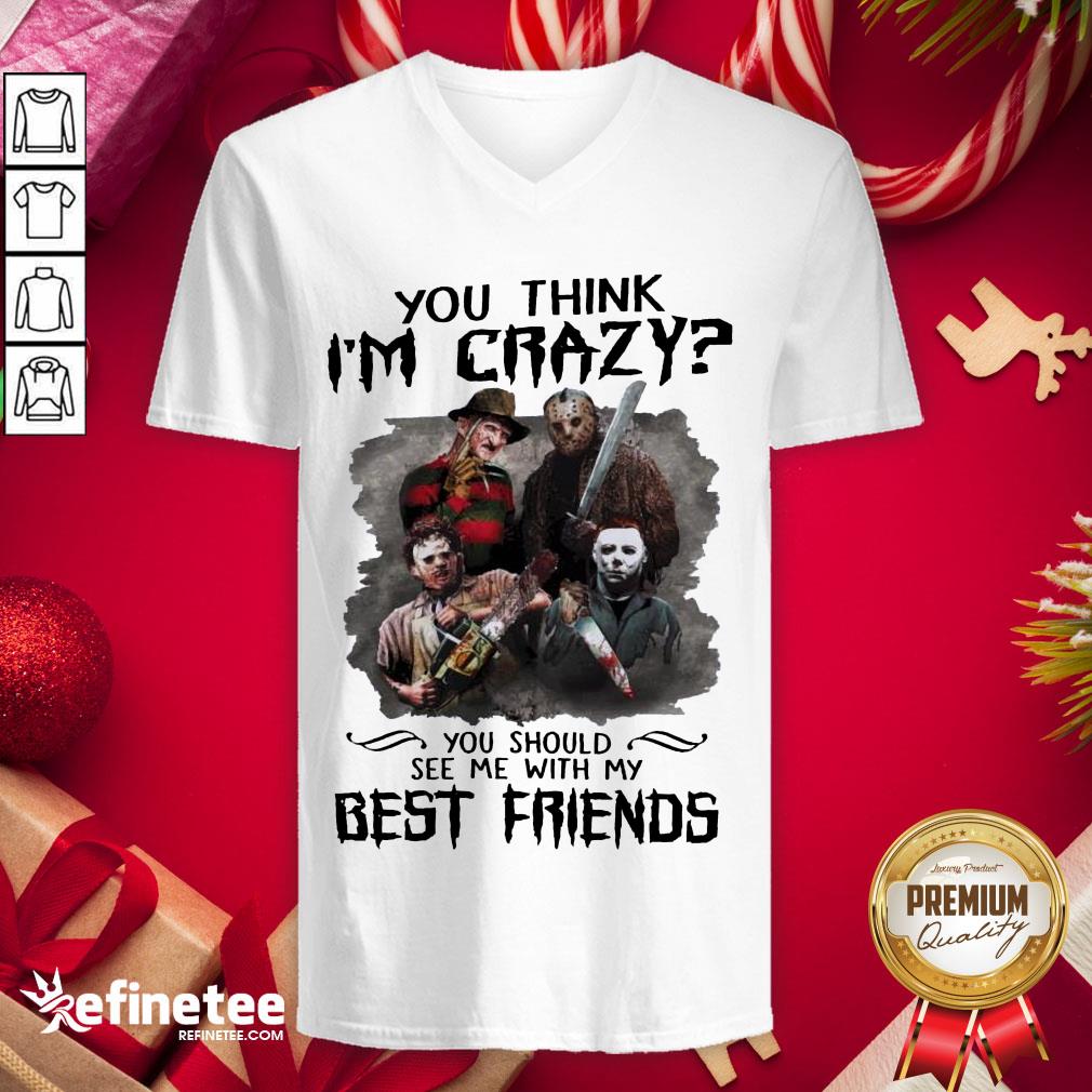 Top Horror Characters Movie You Think I'm Crazy You Should See Me With My Best Friends Halloween V-neck - Design By Refinetee.com Top Horror Characters Movie You Think I'm Crazy You Should See Me With My Best Friends Halloween V-neck - Design By Refinetee.com