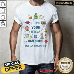 Top I Think Your Holiday Is Awesome Have An Amazing One Hanukkah Shirt - Design By Refinetee.com